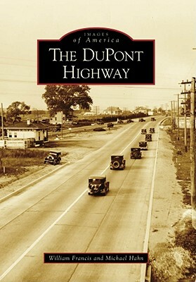 The DuPont Highway by William Francis, Michael Hahn