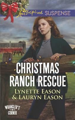 Christmas Ranch Rescue by Lauryn Eason, Lynette Eason