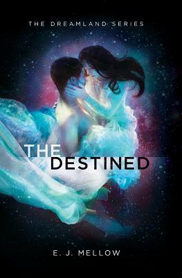 The Destined by E.J. Mellow