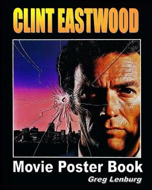 Clint Eastwood Movie Poster Book by Greg Lenburg
