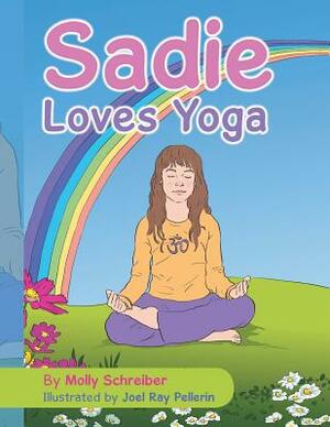 Sadie Loves Yoga by Molly Schreiber