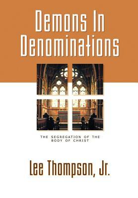 Demons in Denominations by Jr. Lee Thompson, Lee Thompson