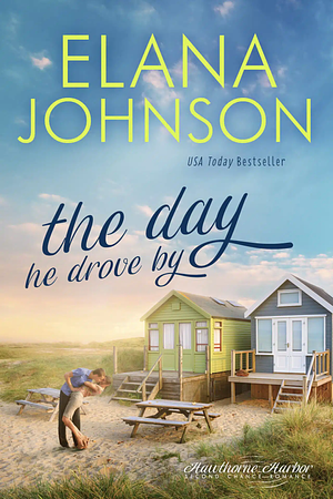 The Day He Drove By by Elana Johnson