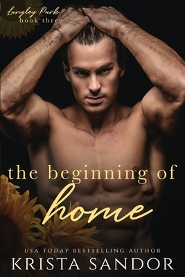 The Beginning of Home: Langley Park Series by Krista Sandor