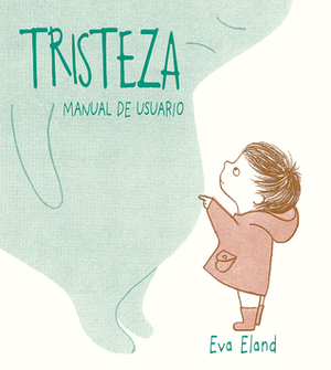 Tristeza. Manual de usuario. by Eva Eland