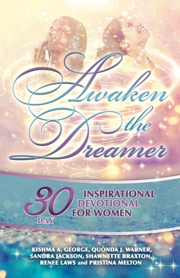 Awaken the Dreamer by Sandra Jackson, Shawnette Braxton, Quonda J. Warner