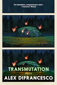 Transmutation: Stories by Alex DiFrancesco