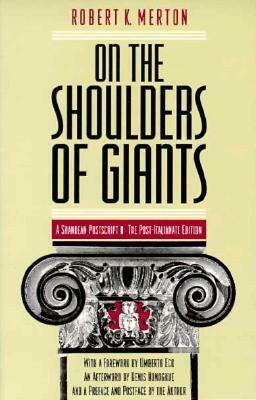 On the Shoulders of Giants: The Post-Italianate Edition by Umberto Eco, Robert K. Merton, Denis Donoghue