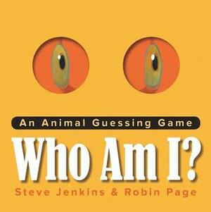 Who Am I?: An Animal Guessing Game by Robin Page, Steve Jenkins