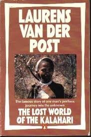 The Lost World of the Kalahari by Laurens van der Post