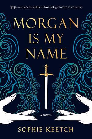 Morgan Is My Name by Sophie Keetch