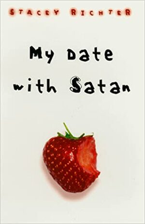 My Date with Satan by Stacey Richter