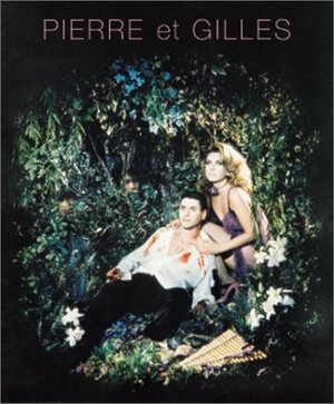 Pierre et Gilles by Julian Honer, Lisa Phillips, Pierre et Gilles