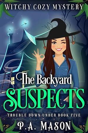 The Backyard Suspects by P.A. Mason, P.A. Mason