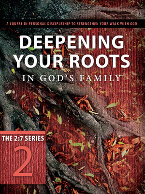 Deepening Your Roots in God's Family: A Course in Personal Discipleship to Strengthen Your Walk with God by Ron Oertli, Marlene Nathan