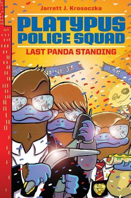 Platypus Police Squad: Last Panda Standing by Jarrett J. Krosoczka