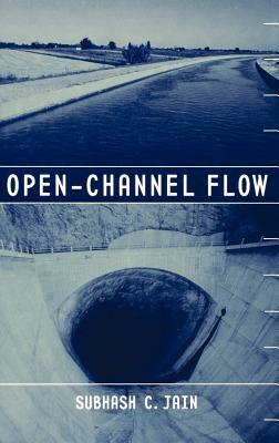 Open-Channel Flow by Subhash C. Jain