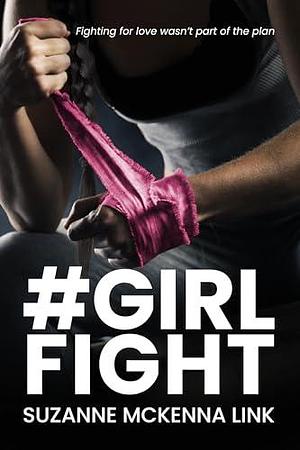 #Girlfight by Suzanne McKenna Link, Suzanne McKenna Link