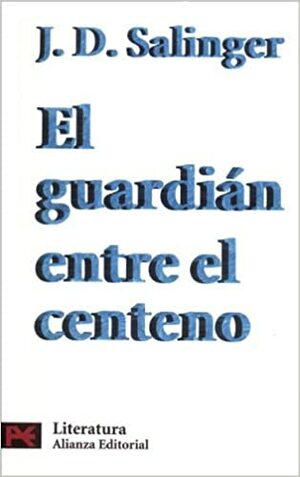 El guardián entre el centeno by J.D. Salinger