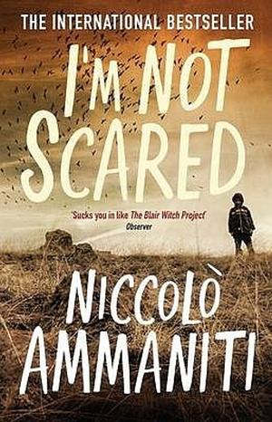 I'm Not Scared by Niccolò Ammaniti