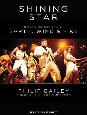 Shining Star: Braving the Elements of Earth, Wind & Fire by Kent Zimmerman, Philip Bailey, Keith Zimmerman