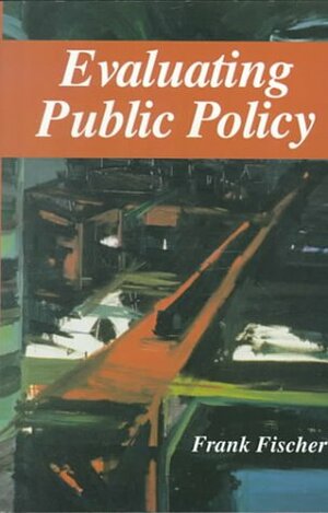 Evaluating Public Policy by Frank Fischer