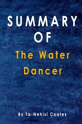 Summary Of The Water Dancer: By Ta-Nehisi Coates by Alma Duncan