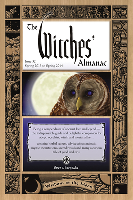 The Witches' Almanac: Issue 32, Spring 2013 to Spring 2014: Wisdom of the Moon by 