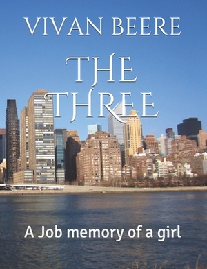 The Three: A Job memory of a girl by Vivan Akash Beere