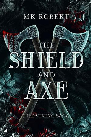 The Shield and Axe by M.K. Robert