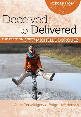 Deceived to Delivered by Paige Henderson, Julie Terwilliger, Sharon Key Ball