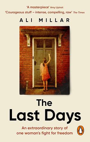 The Last Days: A memoir of faith, desire and freedom by Ali Millar