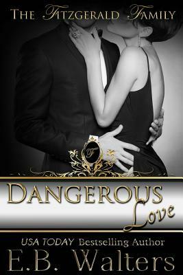 Dangerous Love: The Fitzgerald Family by E. B. Walters