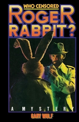 Who Censored Roger Rabbit? by Gary K. Wolf