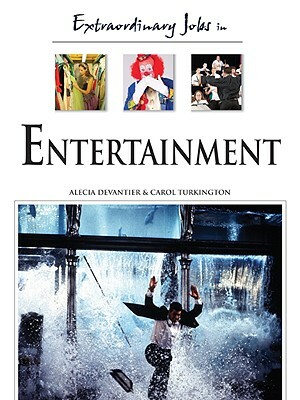 Extraordinary Jobs in Entertainment by Alecia T. Devantier, Carol A. Turkington