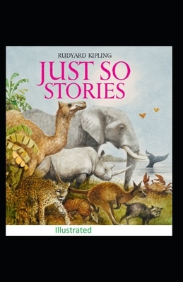 Just So Stories Illustrated by Rudyard Kipling