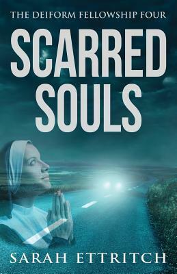 Scarred Souls: The Deiform Fellowship Four by Sarah Ettritch
