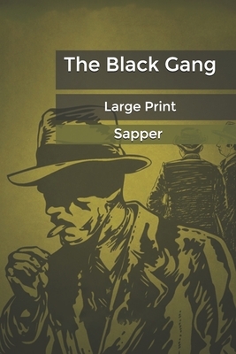 The Black Gang: Large Print by Sapper