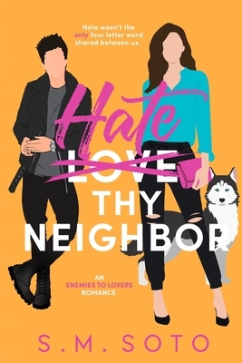 Hate Thy Neighbor by S. M. Soto