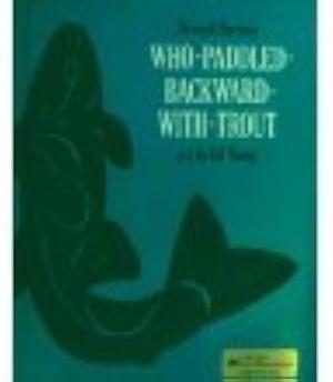 Who-Paddled-Backward-With-Trout by Howard A. Norman