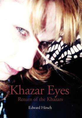 Khazar Eyes: Return of the Khazars by Edward Hirsch