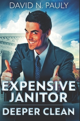 Expensive Janitor: Deeper Clean - Large Print Edition by David N. Pauly
