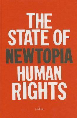 Newtopia: The State of Human Rights by Ariella Aïsha Azoulay, Elena Sorokina, Katerina Gregos, Stéphane Hessel