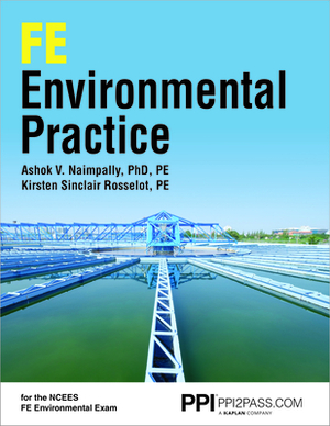 Ppi Fe Environmental Practice - Comprehensive Practice for the Ncees Fe Environmental Exam by Ashok V. Naimpally, Kirsten Sinclair Rosselot