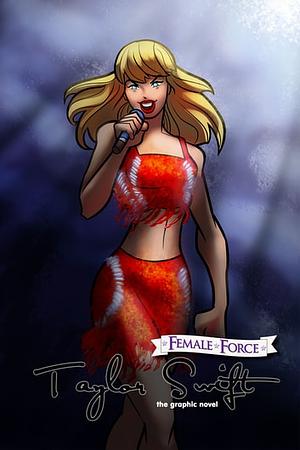 Female Force: Taylor Swift the Graphic Novel Edition by Darren G Davis, Eric M. Esquivel