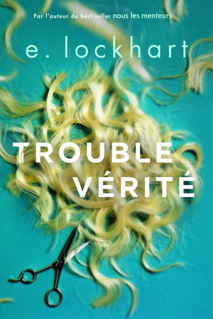 Trouble vérité by E. Lockhart