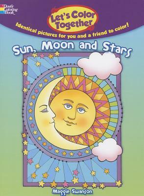 Let's Color Together: Sun, Moon and Stars by Maggie Swanson