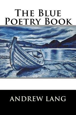 The Blue Poetry Book by Andrew Lang