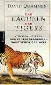 Das Lächeln des Tigers : von den letzten Menschenfressern der Welt by David Quammen