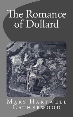 The Romance of Dollard by Mary Hartwell Catherwood